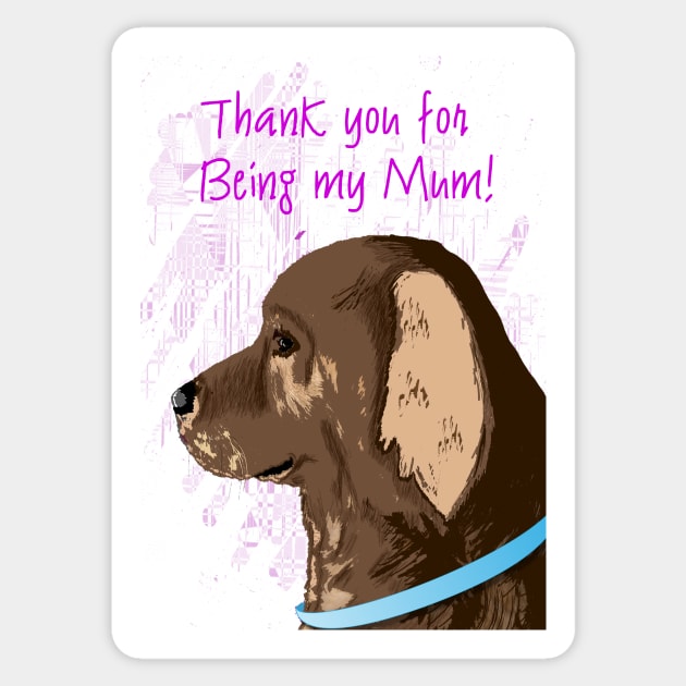 Brown dog - thank you for being my mum! Sticker by Happyoninside